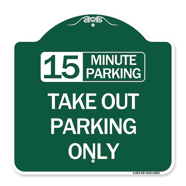 Signmission 15 Minutes Parking Take Out Parking Only, Green & White Aluminum Sign, 18" x 18", GW-1818-24591 A-DES-GW-1818-24591 - main